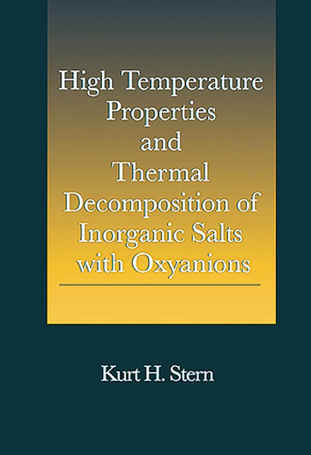 High Temperature Properties and Thermal Decomposition of Inorganic Salts with Oxyanions by Kurt H. Stern