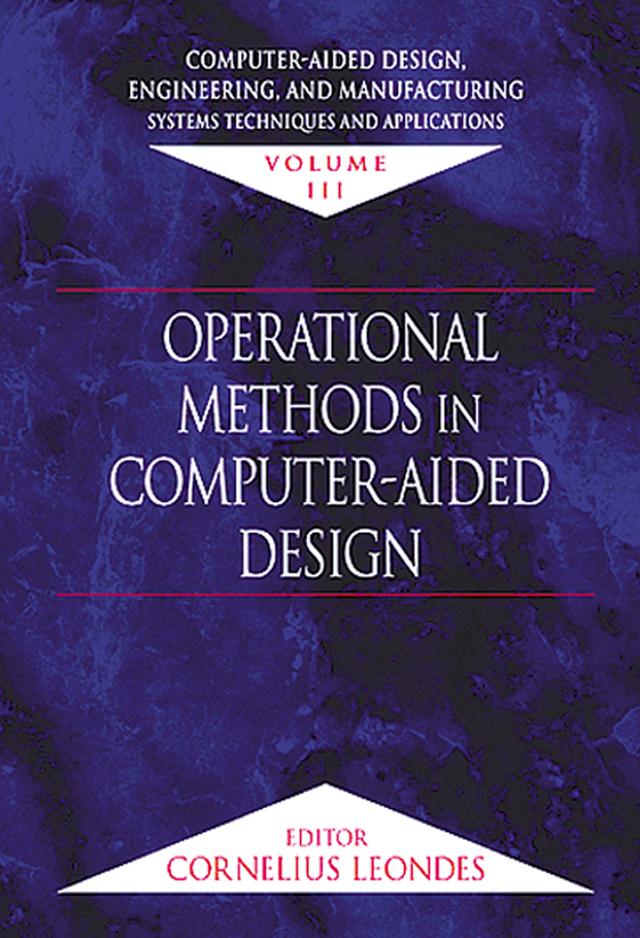 Computer-Aided Design, Engineering, and Manufacturing by Cornelius T. Leondes
