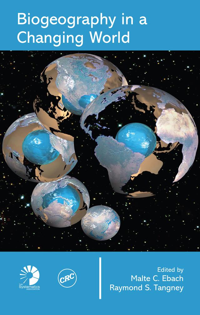 Biogeography in a Changing World by Malte C. Ebach, Raymond S. Tangney