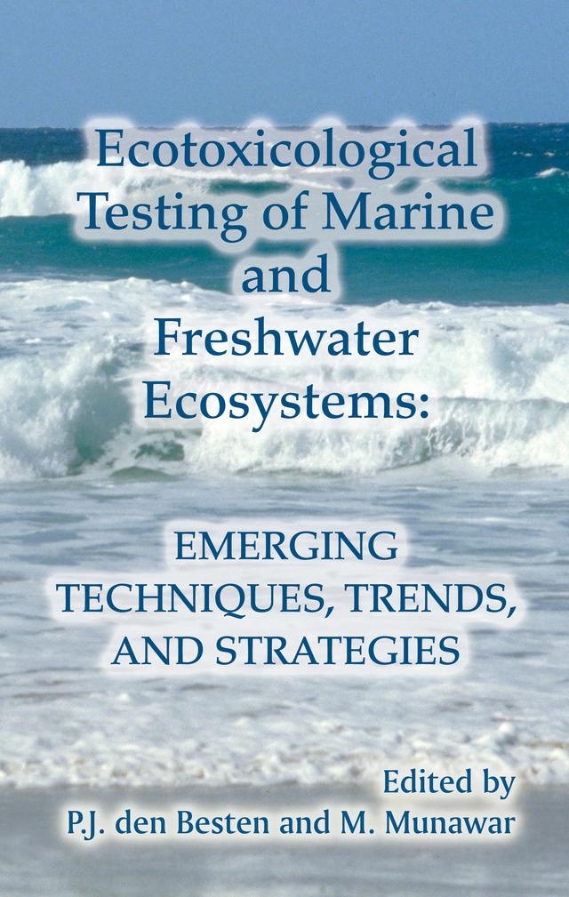 Ecotoxicological Testing of Marine and Freshwater Ecosystems by M. Munawar, P. J. den Besten