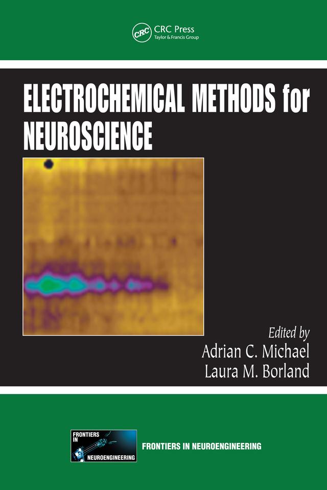 Electrochemical Methods for Neuroscience by Adrian C. Michael, Laura Borland