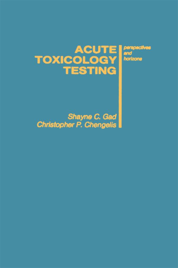 Acute Toxicology Testing by Christopher P. Chengelis, Shayne C. Gad