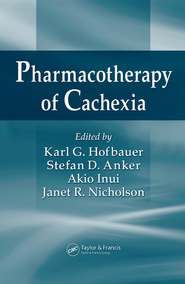 Pharmacotherapy of Cachexia by Akio Inui, Janet R. Nicholson, Karl G. Hofbauer, Stefan D. Anker
