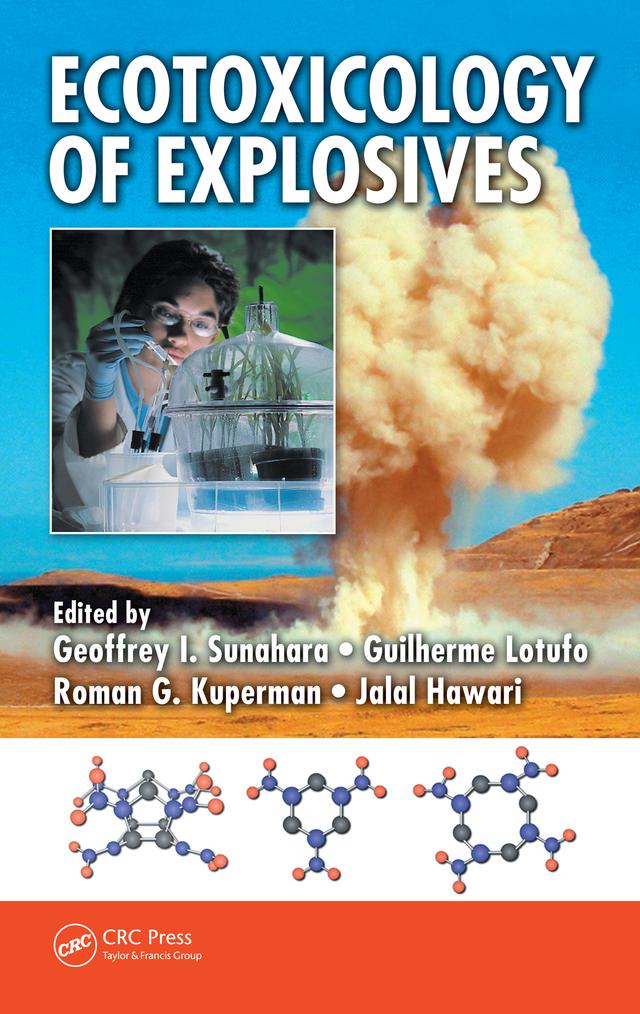 Ecotoxicology of Explosives by Geoffrey I. Sunahara, Guilherme Lotufo, Jalal Hawari, Roman G. Kuperman