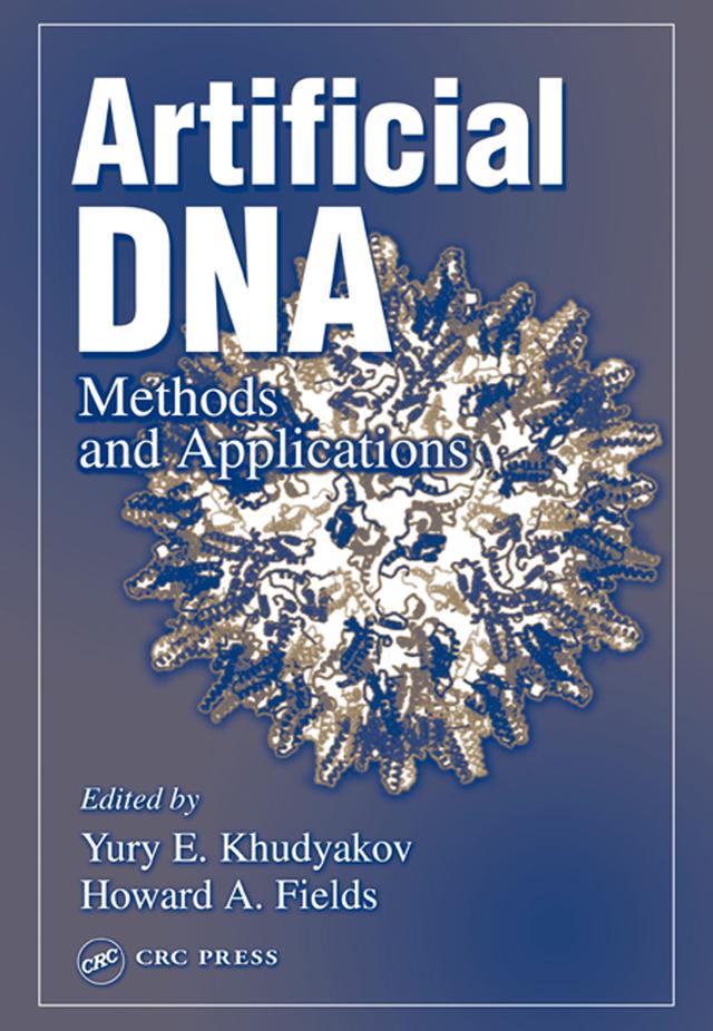 Artificial DNA by Howard A. Fields, Yury E. Khudyakov