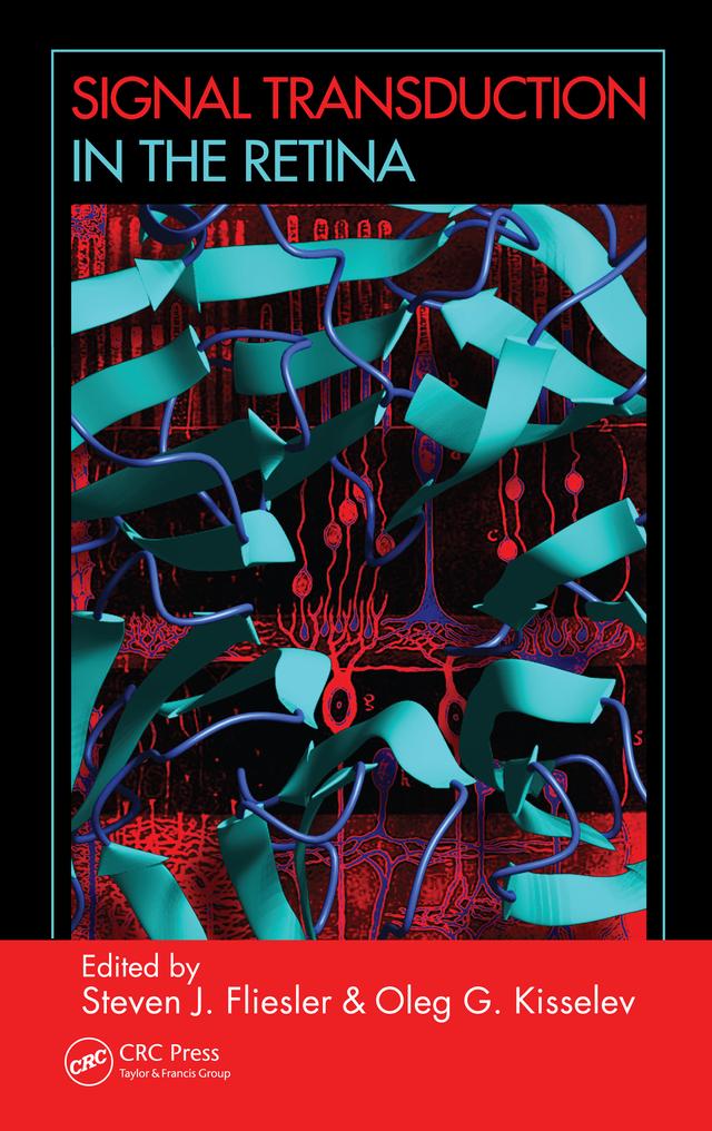 Signal Transduction in the Retina by Oleg G. Kisselev, Steven J. Fliesler