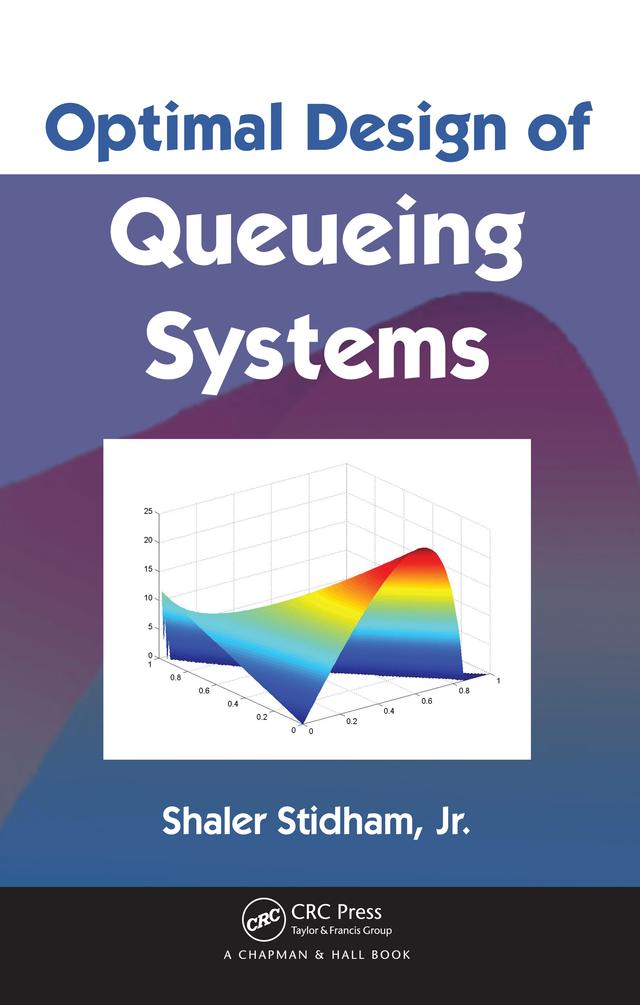 Optimal Design of Queueing Systems by Shaler Stidham Jr.