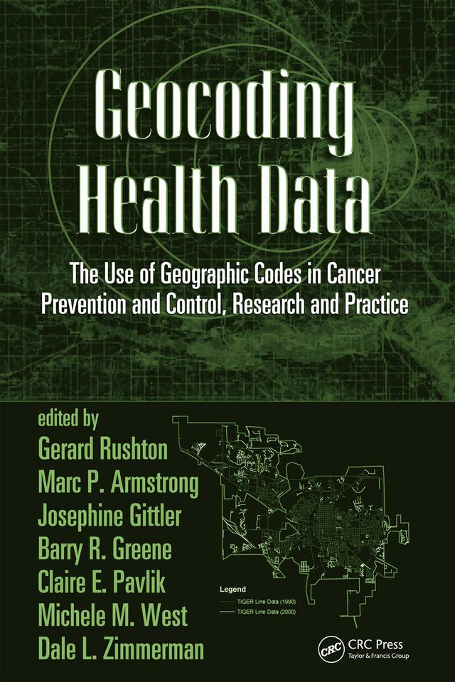 Geocoding Health Data by Barry R. Greene, Claire E. Pavlik, Dale L. Zimmerman, Gerard Rushton, Josephine Gittler, Marc P. Armstrong, Michele M. West