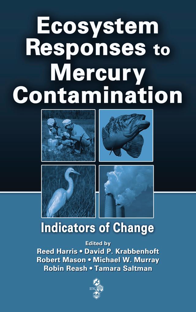 Ecosystem Responses to Mercury Contamination by David P. Krabbenhoft, Michael W. Murray, Reed Harris, Robert Mason, Robin Reash, Tamara Saltman