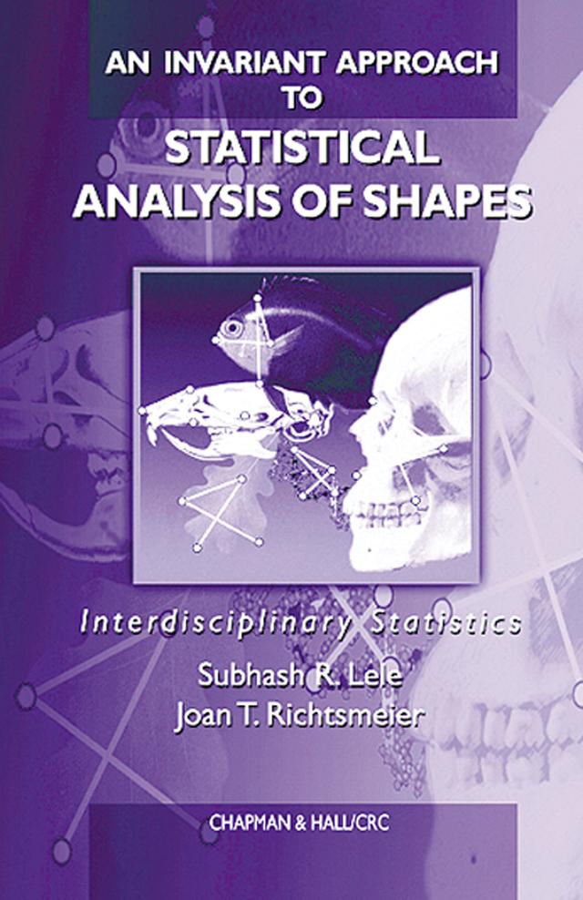 An Invariant Approach to Statistical Analysis of Shapes by Joan T. Richtsmeier, Subhash R. Lele