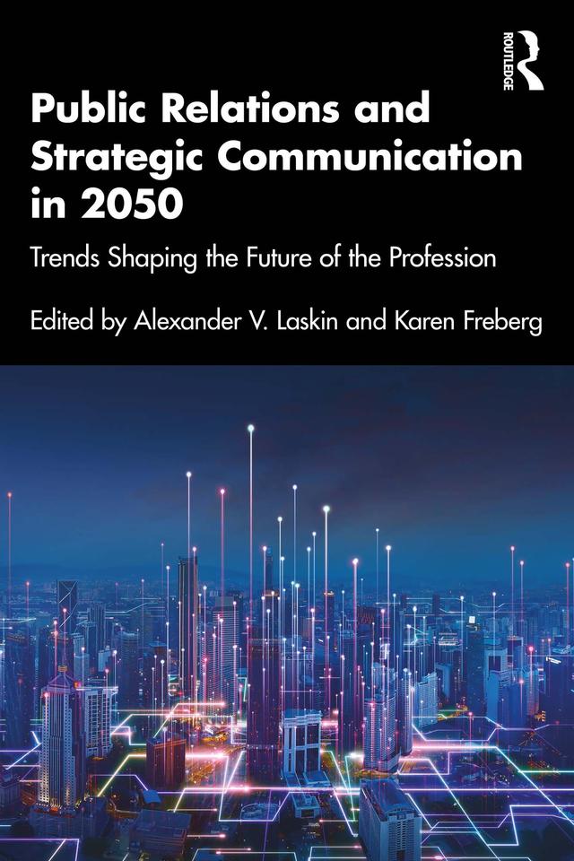 Public Relations and Strategic Communication in 2050 by Alexander V. Laskin, Karen Freberg