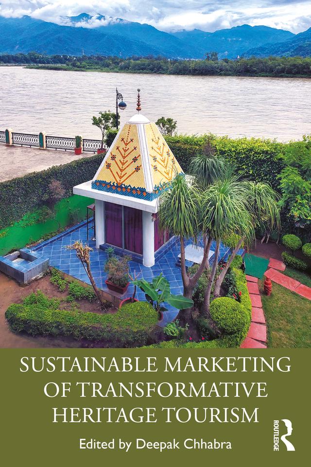 Sustainable Marketing of Transformative Heritage Tourism by Deepak Chhabra