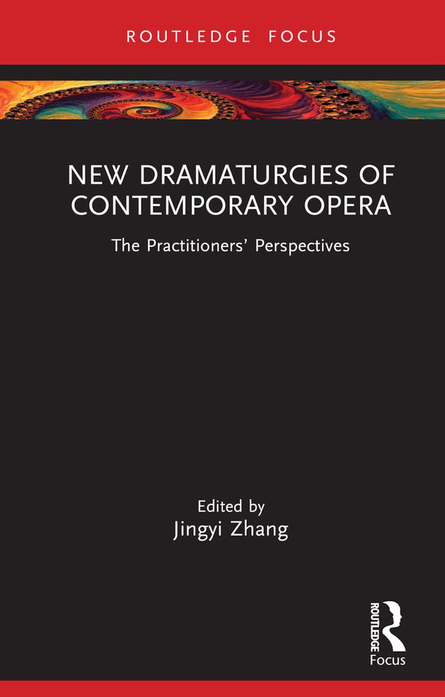 New Dramaturgies of Contemporary Opera by Jingyi Zhang