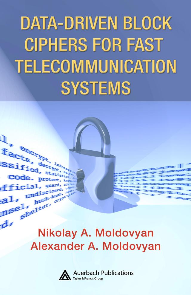Data-driven Block Ciphers for Fast Telecommunication Systems by Alexander A. Moldovyan, Nikolai Moldovyan