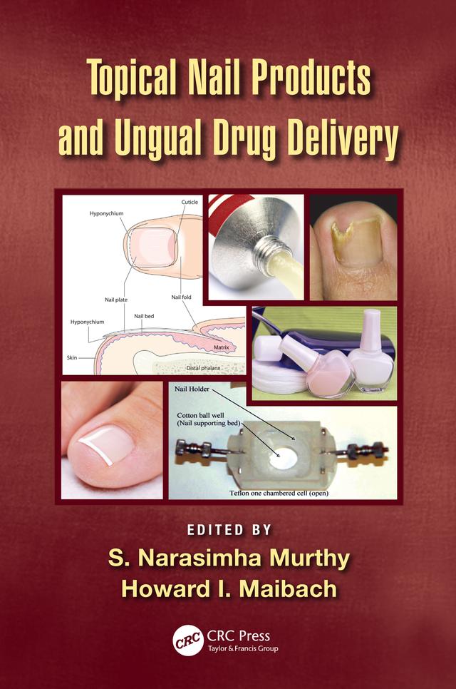 Topical Nail Products and Ungual Drug Delivery by Howard I. Maibach, S Narasimha Murthy