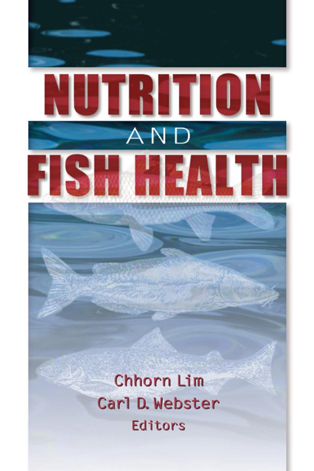 Nutrition and Fish Health by Carl D Webster, Chhorn Lim
