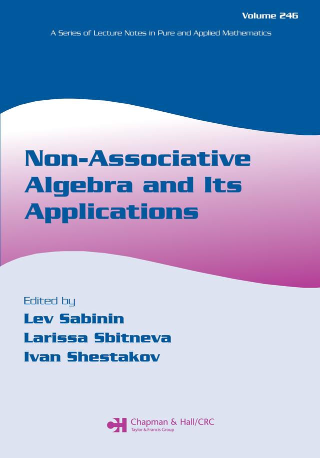 Non-Associative Algebra and Its Applications by Ivan Shestakov, Larissa Sbitneva, Lev Sabinin