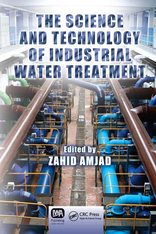 The Science and Technology of Industrial Water Treatment by Zahid Amjad