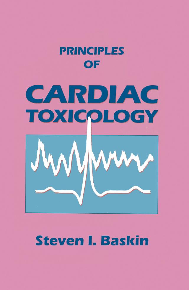 Principles of Cardiac Toxicology by Steven I. Baskin