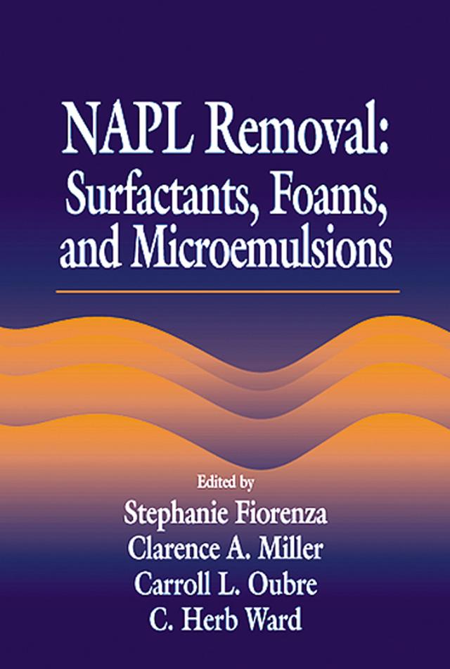 NAPL Removal Surfactants, Foams, and Microemulsions by C. H. Ward