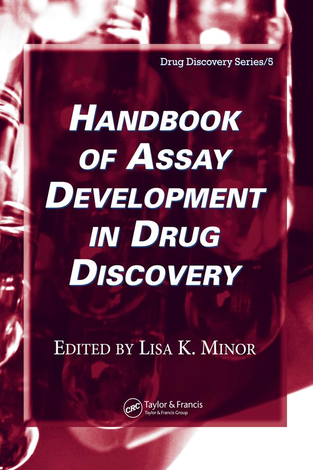 Handbook of Assay Development in Drug Discovery by Lisa K. Minor