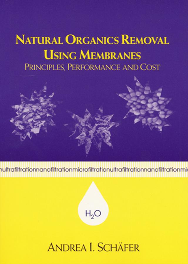 Natural Organics Removal Using Membranes by Andrea Schafer