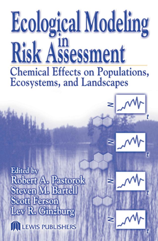 Ecological Modeling in Risk Assessment by Lev R. Ginzburg, Robert A. Pastorok, Scott Ferson, Steven M. Bartell