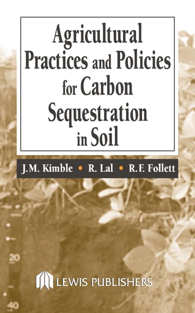 Agricultural Practices and Policies for Carbon Sequestration in Soil by John M. Kimble, Rattan Lal, Ronald F. Follett