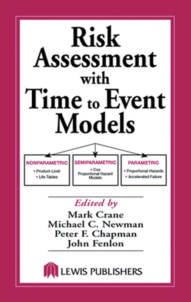 Risk Assessment with Time to Event Models by John S. Fenlon, Mark Crane, Michael C. Newman, Peter F. Chapman
