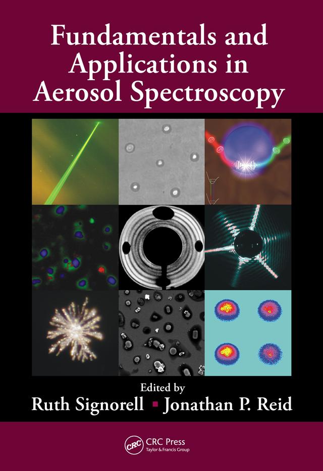 Fundamentals and Applications in Aerosol Spectroscopy by Jonathan P. Reid, Ruth Signorell