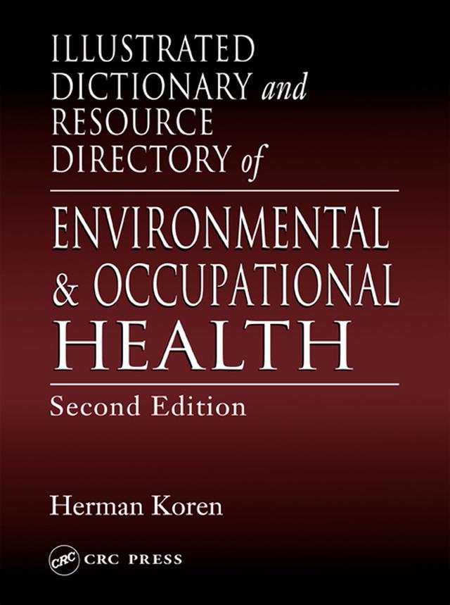 Illustrated Dictionary and Resource Directory of Environmental and Occupational Health by Herman Koren