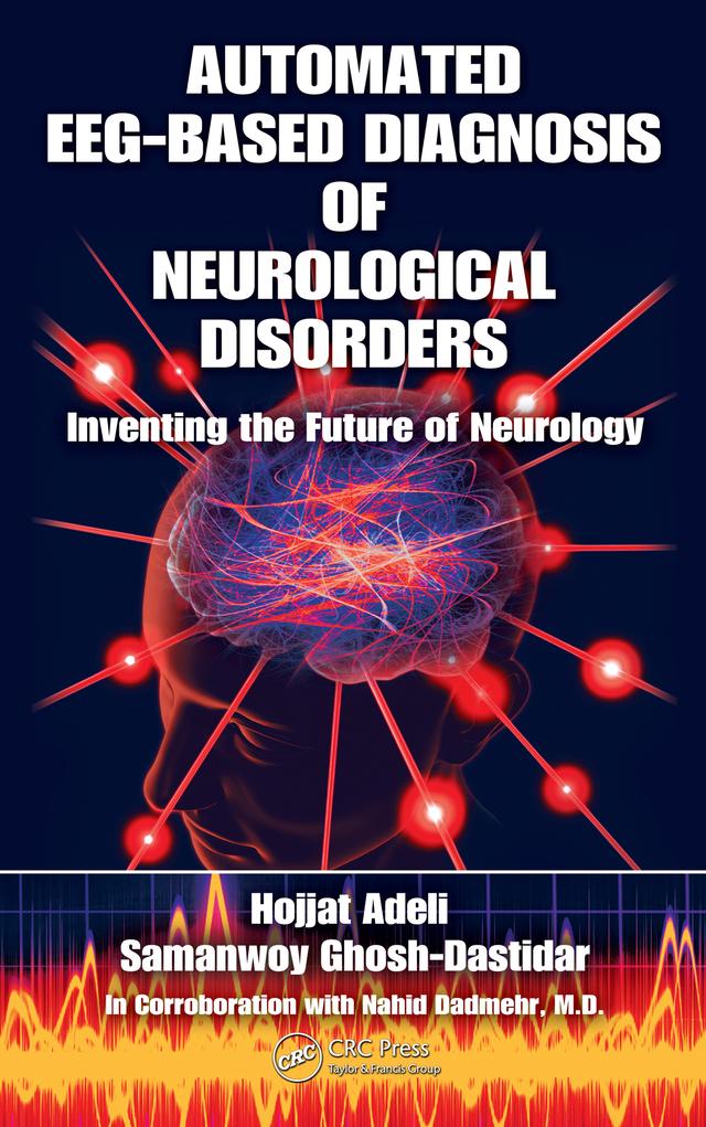 Automated EEG-Based Diagnosis of Neurological Disorders by Hojjat Adeli, Samanwoy Ghosh-Dastidar