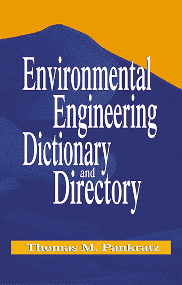 Environmental Engineering Dictionary and Directory by Thomas M. Pankratz