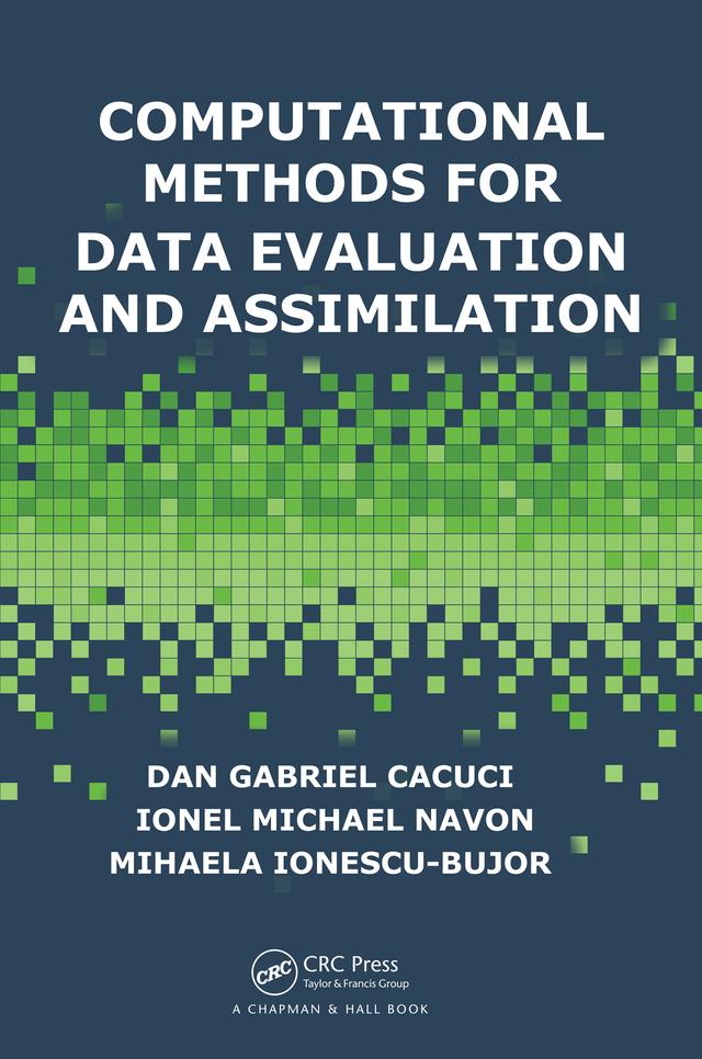 Computational Methods for Data Evaluation and Assimilation by Dan Gabriel Cacuci, Ionel Michael Navon, Mihaela Ionescu-Bujor