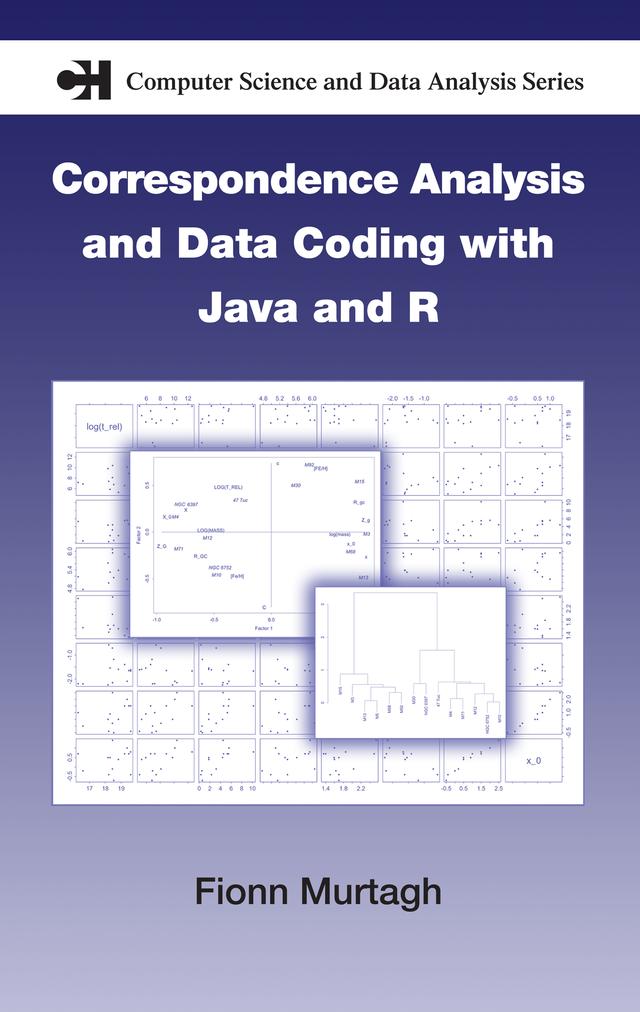 Correspondence Analysis and Data Coding with Java and R by Fionn Murtagh