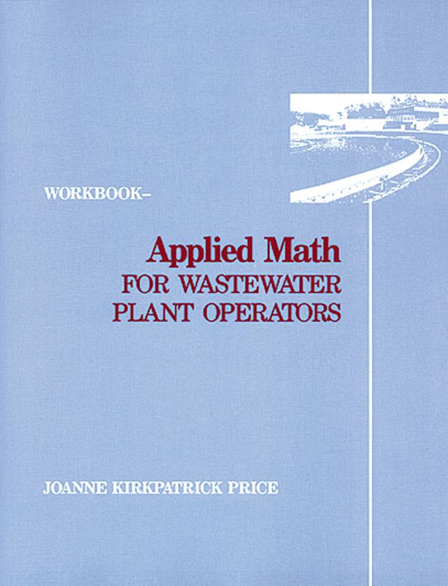 Applied Math for Wastewater Plant Operators - Workbook by Joanne K. Price