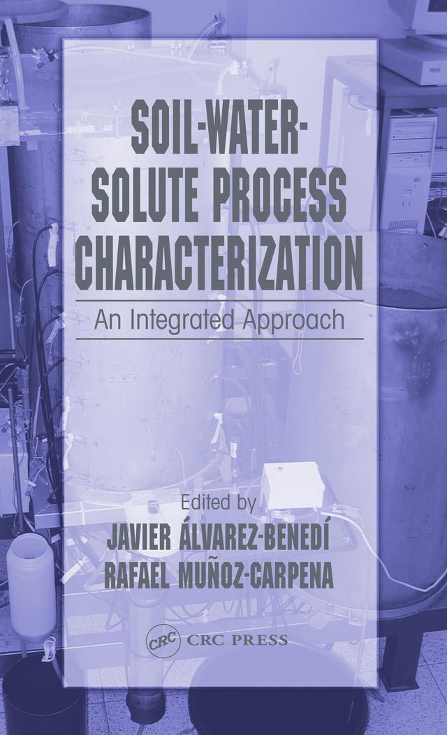 Soil-Water-Solute Process Characterization by Javier Alvarez-Benedi, Rafael Munoz-Carpena