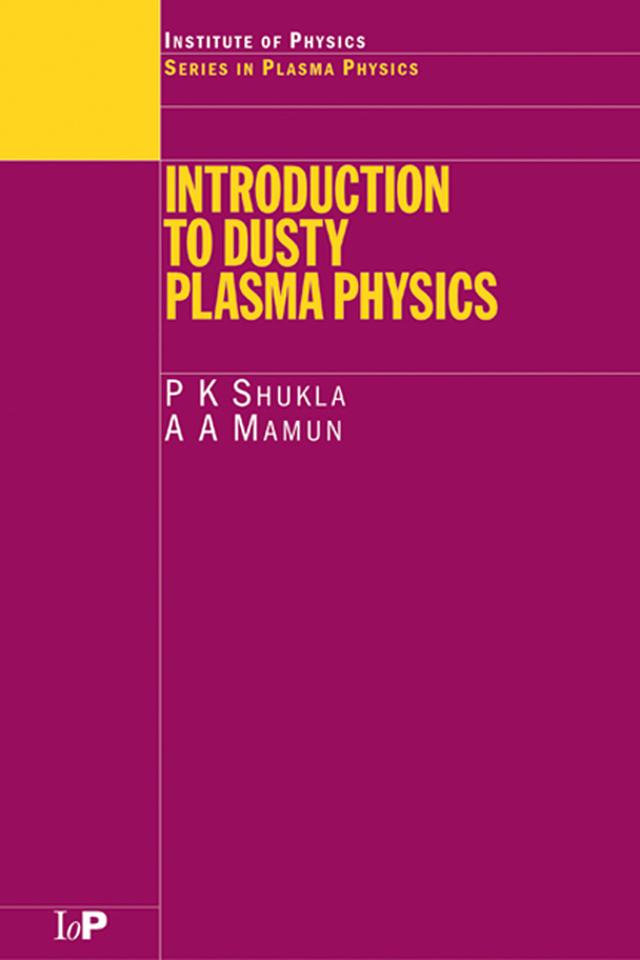 Introduction to Dusty Plasma Physics by A.A Mamun, P.K Shukla