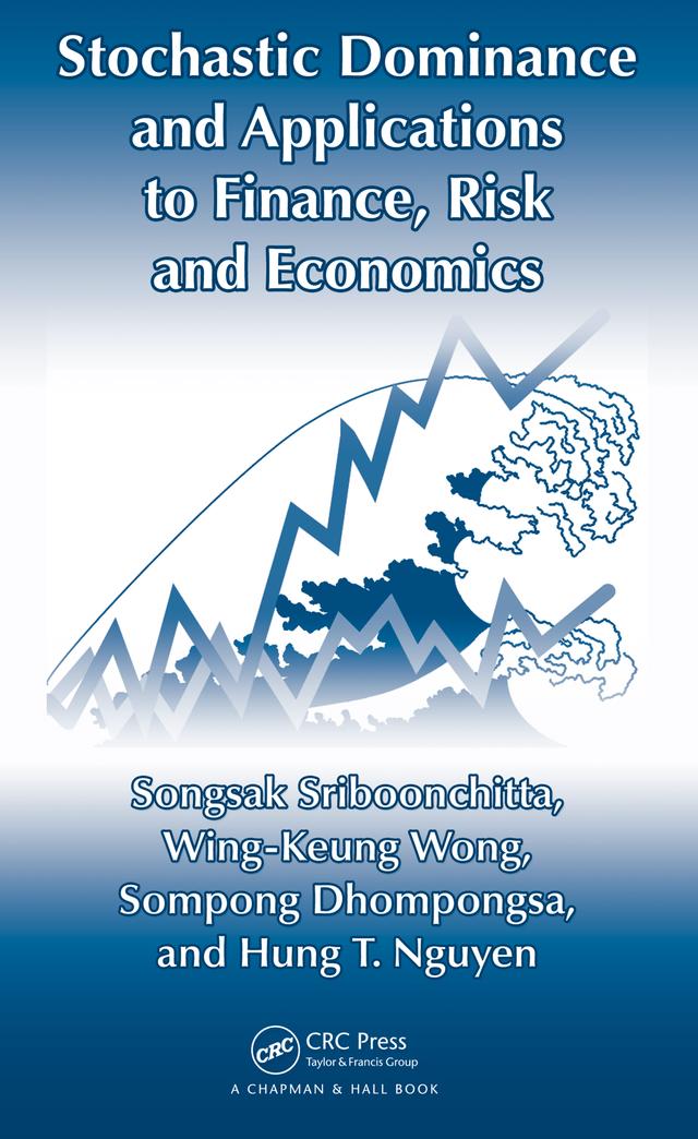 Stochastic Dominance and Applications to Finance, Risk and Economics by Hung T. Nguyen, Sompong Dhompongsa, Songsak Sriboonchita, Wing-Keung Wong
