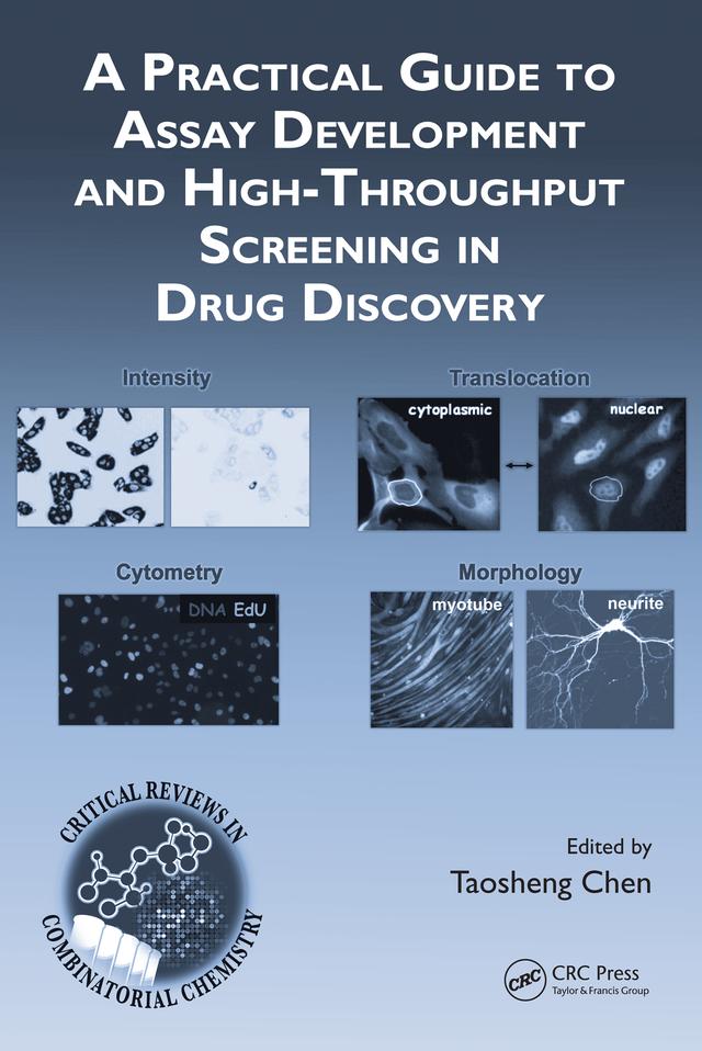 A Practical Guide to Assay Development and High-Throughput Screening in Drug Discovery by Taosheng Chen