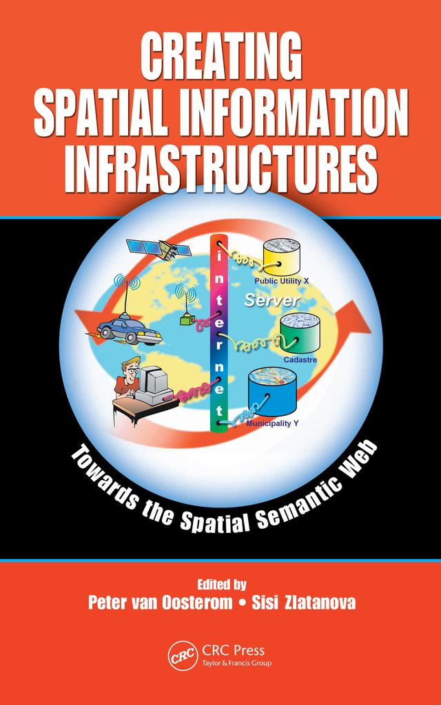 Creating Spatial Information Infrastructures by Peter van Oosterom, Sisi Zlatanova