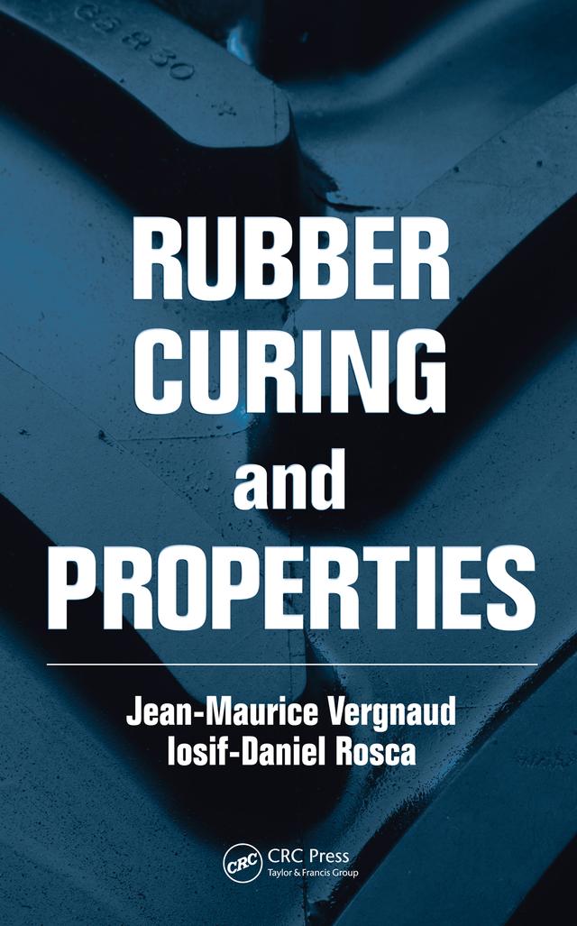 Rubber Curing and Properties by Iosif-Daniel Rosca, Jean-Maurice Vergnaud