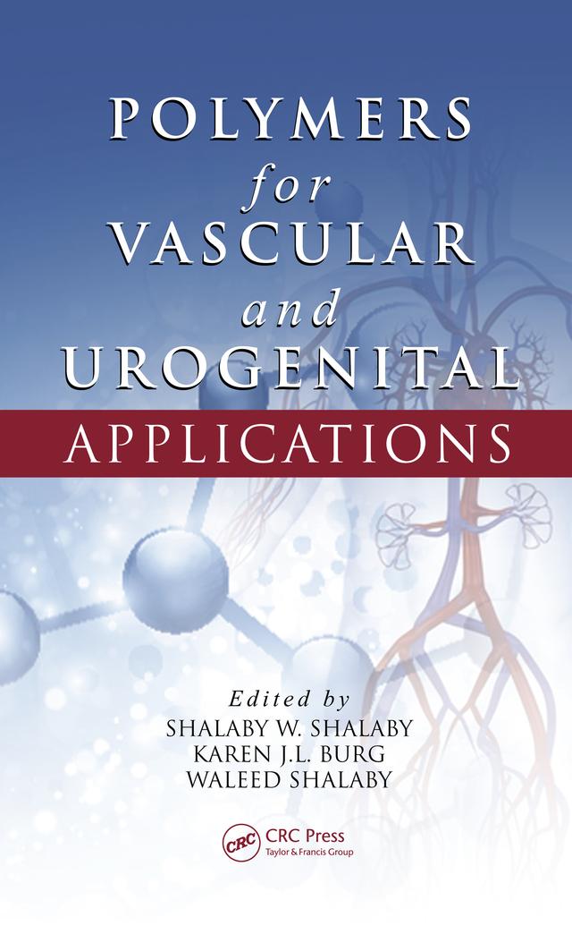 Polymers for Vascular and Urogenital Applications by Karen J.L. Burg, Shalaby W. Shalaby, Waleed Shalaby