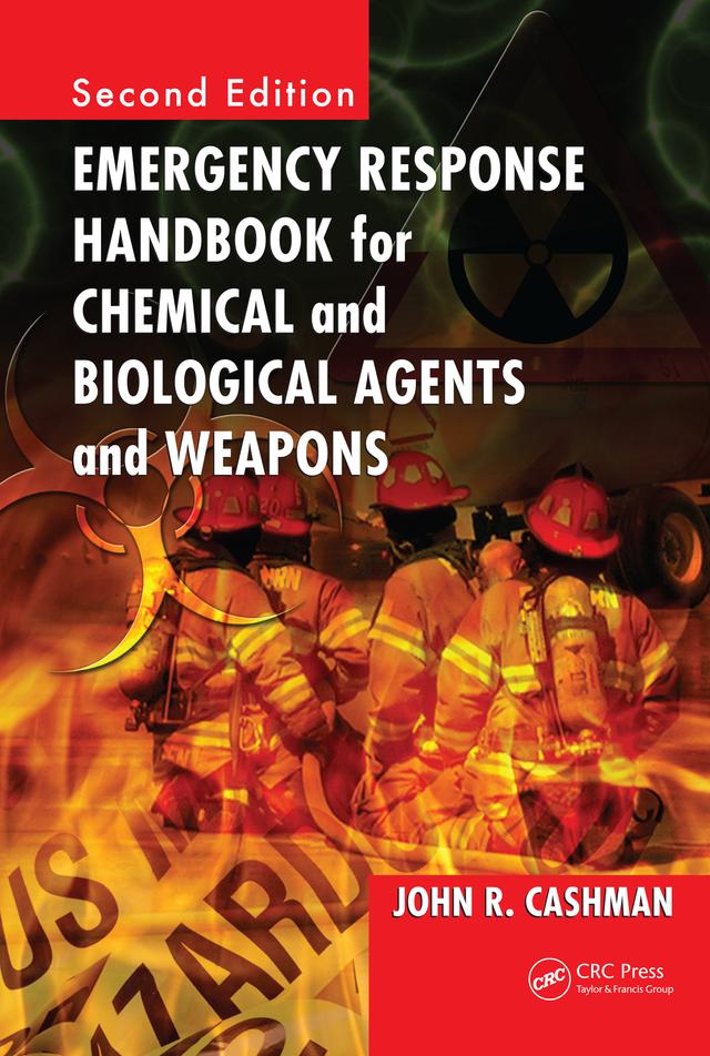 Emergency Response Handbook for Chemical and Biological Agents and Weapons by John R. Cashman