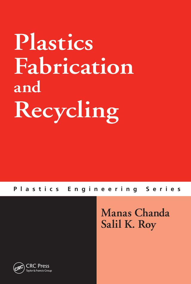 Plastics Fabrication and Recycling by Manas Chanda, Salil K. Roy