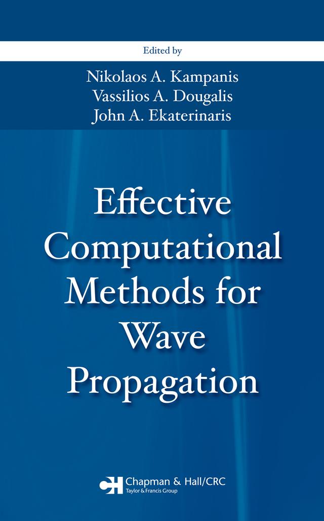 Effective Computational Methods for Wave Propagation by John A. Ekaterinaris, Nikolaos A. Kampanis, Vassilios Dougalis