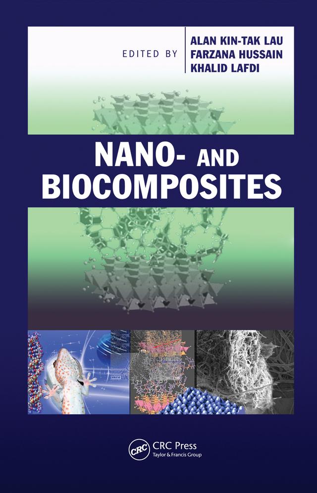 Nano- and Biocomposites by Alan Kin-tak Lau, Farzana Hussain, Khalid Lafdi