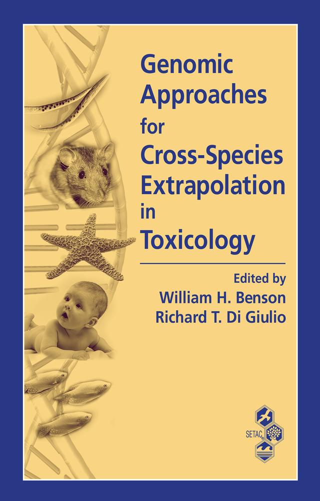 Genomic Approaches for Cross-Species Extrapolation in Toxicology by Richard T. Di Giulio, William H. Benson