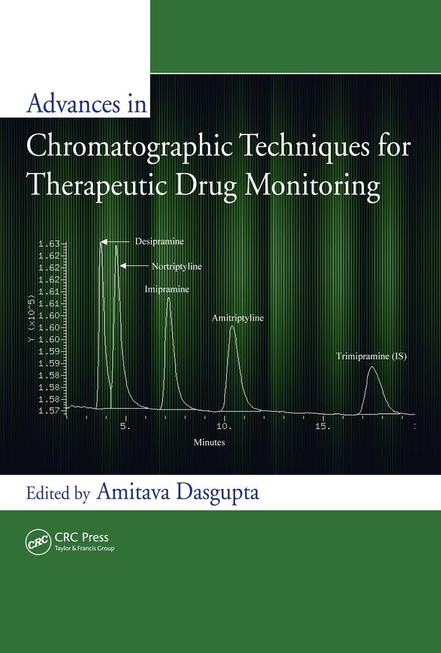 Advances in Chromatographic Techniques for Therapeutic Drug Monitoring by Amitava Dasgupta