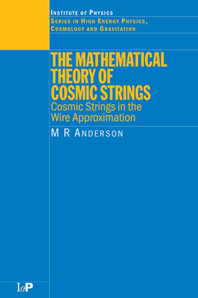 The Mathematical Theory of Cosmic Strings by M.R. Anderson